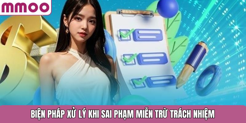 Biện pháp xử lý khi sai phạm miễn trừ trách nhiệm